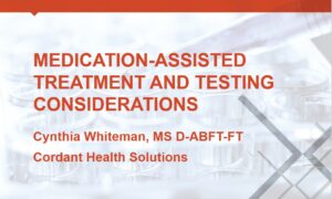 webinar-medication-assisted-treatment-and-testing-considerations